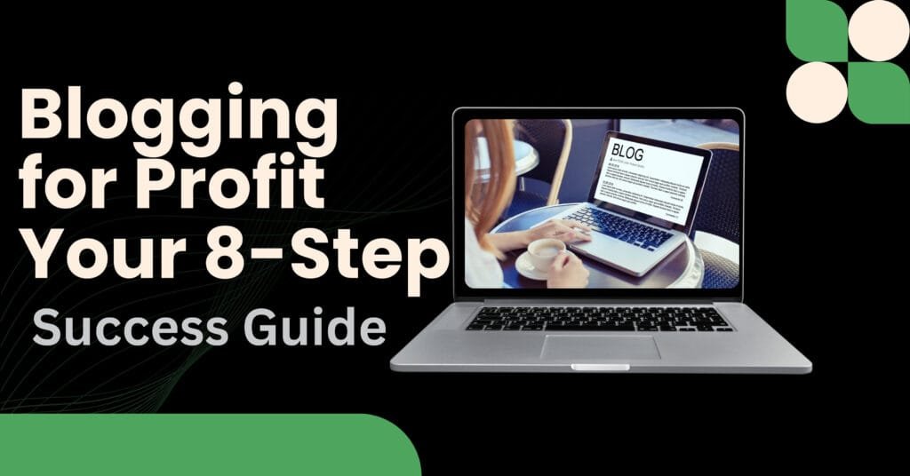 Blogging for Profit Your 8-Step Success Guide