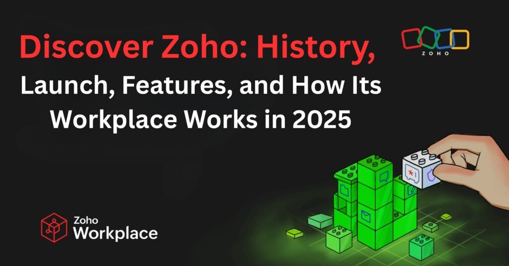 Discover Zoho History, Launch, Features, and How Its Workplace Works in 2025