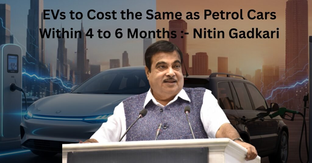 EVs to Cost the Same as Petrol Cars Within 4 to 6 Months
